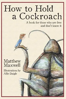 How To Hold a Cockroach - Matthew Maxwell