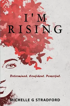 I'm Rising - Michelle G Stradford