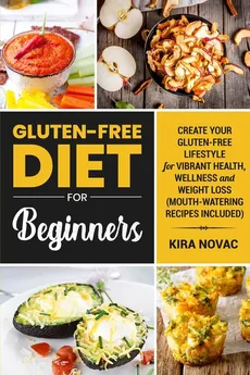 Gluten-Free Diet for Beginners - Kira Novac