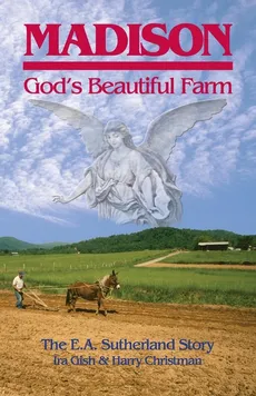 Madison, God's Beautiful Farm - Ira Montgomery Gish
