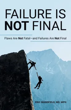 Failure Is Not Final - MD MPH Eric Mansfield