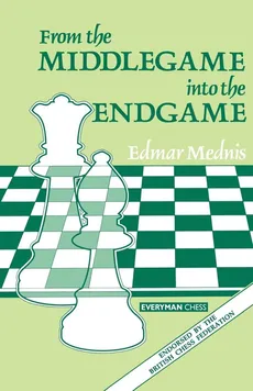From Middlegame to Endgame - Edmar Mednis