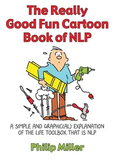 The Really Good Fun Cartoon Book of NLP - Philip Miller