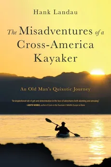 The Misadventures of a Cross-America Kayaker - Hank Landau