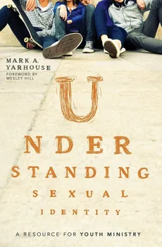 Understanding Sexual Identity - Mark A. Yarhouse