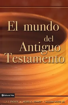 El Mundo del Antiguo Testamento - J. I. Packer
