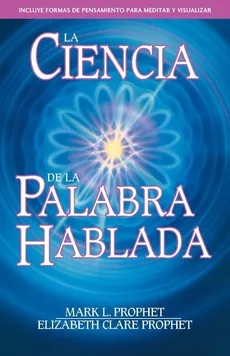 La Ciencia de la Palabra Hablada - Mark L. Prophet