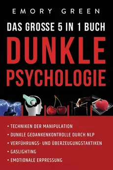 Dunkle Psychologie - Das große 5 in 1 Buch - Emory Green
