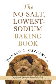 The No-Salt, Lowest-Sodium Baking Book - Donald A. Gazzaniga