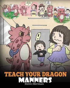 Teach Your Dragon Manners - Steve Herman