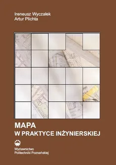 Mapa w praktyce inżynierskiej - Artur Plichta, Ireneusz Wyczałek