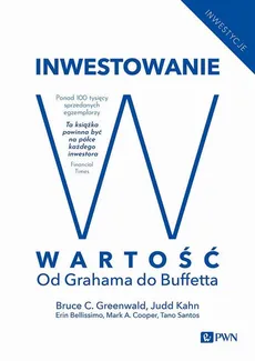 Inwestowanie w wartość - Erin Bellissimo, Tano Santos, Judd Kahn, Mark A. Cooper, Bruce C. N. Greenwald