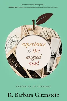 Experience Is the Angled Road - R. Barbara Gitenstein