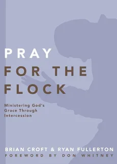 Pray for the Flock - Brian Croft