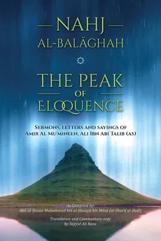 Nahj al-Balaghah- The Peak of Eloquence - Talib Ali Bin Abi