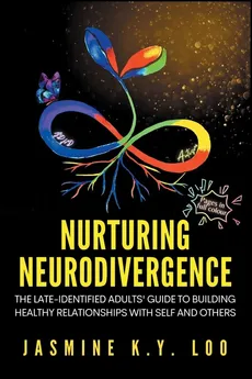 Nurturing Neurodivergence - Jasmine K. Y. Loo