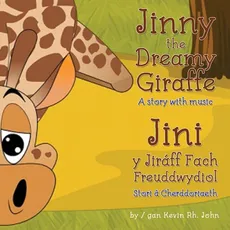 Jinny the Dreamy Giraffe / Jini y Jiraff Fach Freuddwydiol - John Kevin Rh.