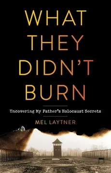 What They Didn't Burn - Mel Laytner