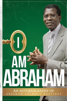 I AM ABRAHAM - ABRAHAM 'WOLE HAASTRUP