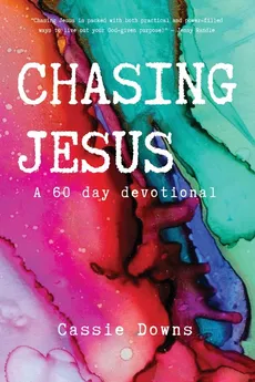 Chasing Jesus - Cassie Downs