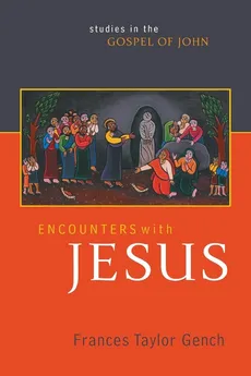 Encounters with Jesus - Frances Taylor Gench