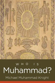 Who Is Muhammad? - Michael Muhammad Knight