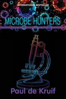 Microbe Hunters - Kruif Paul de