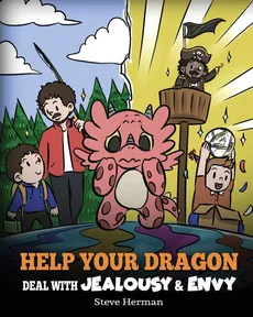 Help Your Dragon Deal with Jealousy and Envy - Steve Herman