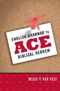 English Grammar to Ace Biblical Hebrew - Pelt Miles V. Van