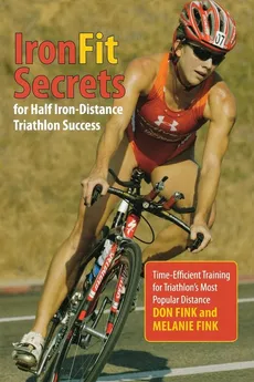 IronFit Secrets for Half Iron-Distance Triathlon Success - Don Fink