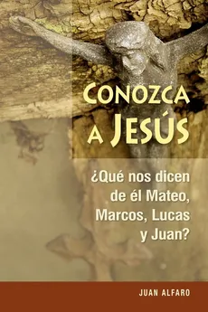 Conozca a Jesús - Juan Alfaro