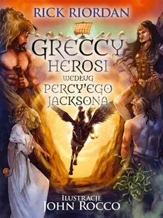 Greccy herosi według Percy'ego Jacksona - Rick Riordan