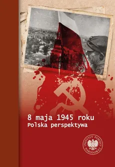 8 maja 1945 roku - Tomasz Bereza, Piotr Chmielowiec, Paweł Fornal