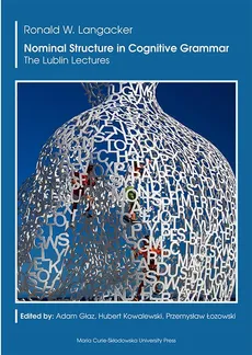 Nominal Structure in Cognitive Grammar. The Lublin Lectures - Ronald W. Langacker