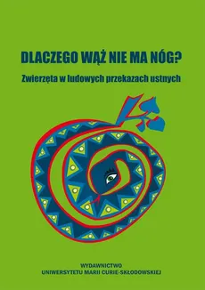 Dlaczego wąż nie ma nóg? - Jerzy Bartmiński, Stanisława Niebrzegowska-Bartmińska, Olga Kielak
