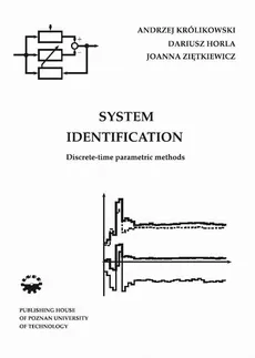 System Identification. Discrete-time parametric methods - Andrzej Królikowski, Joanna Ziętkiewicz, Dariusz Horla