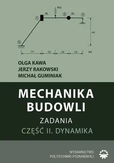 Mechanika budowli. Zadania. Część II. Dynamika - Michał Guminiak, Olga Kawa, Jerzy Rakowski