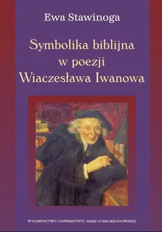 Symbolika biblijna w poezji Wiaczesława Iwanowa - Ewa Stawinoga