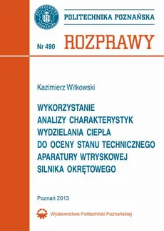 Wykorzystanie analizy charakterystyk wydzielania ciepła do oceny stanu technicznego aparatury wtryskowej silnika okrętowego - Kazimierz Witkowski