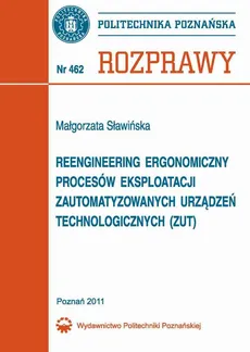 Reengineering ergonomiczny procesów eksploatacji zautomatyzowanych urządzeń technologicznych (ZUT) - Małgorzata Sławińska