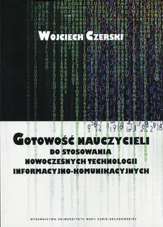 Gotowość nauczycieli do stosowania nowoczesnych technologii informacyjno-komunikacyjnych - Wojciech Czerski