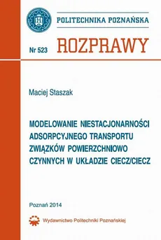 Modelowanie niestacjonarności adsorpcyjnego transportu związków powierzchniowo czynnych w układzie ciecz/ciecz - Maciej Staszak