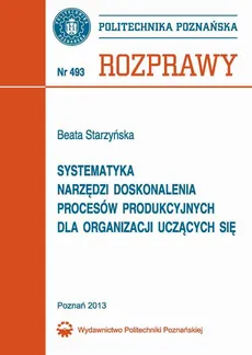 Systematyka narzędzi doskonalenia procesów produkcyjnych dla organizacji uczących się - Beata Starzyńska