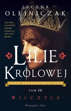Lilie królowej Saga średniowieczna Tom 4 Wilczyce - Lucyna Olejniczak
