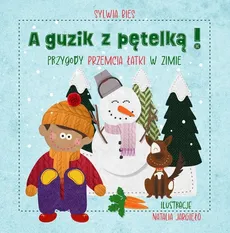 A guzik z pętelką! Przygody Przemcia Łatki w zimie - Sylwia Bies