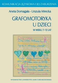 Grafomotoryka u dzieci w wieku 7-13 lat - Aneta Domagała, Urszula Mirecka