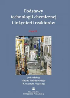 Podstawy technologii chemicznej i inżynierii reaktorów, część 1 - Krzysztof Alejski, Maciej Wiśniewski