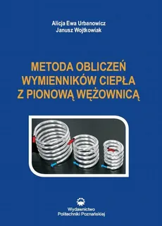 Metoda obliczeń wymienników ciepła z pionową wężownicą - Urbanowicz Alicja Ewa, Wojtkowiak Janusz