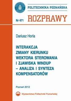 Interakcja zmiany kierunku wektora sterowania i zjawiska windup – analiza i synteza kompensatorów - Dariusz Horla