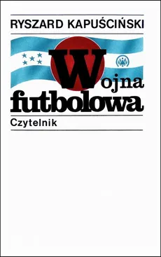 Wojna futbolowa - Ryszard Kapuścińki
